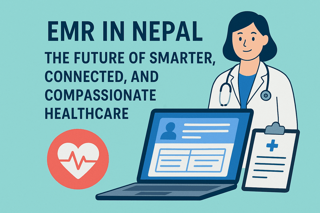 EMR in Nepal: The Future of Smarter, Connected, and Compassionate Healthcare